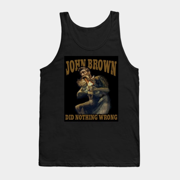 John Brown did nothing wrong Tank Top by Shotgaming